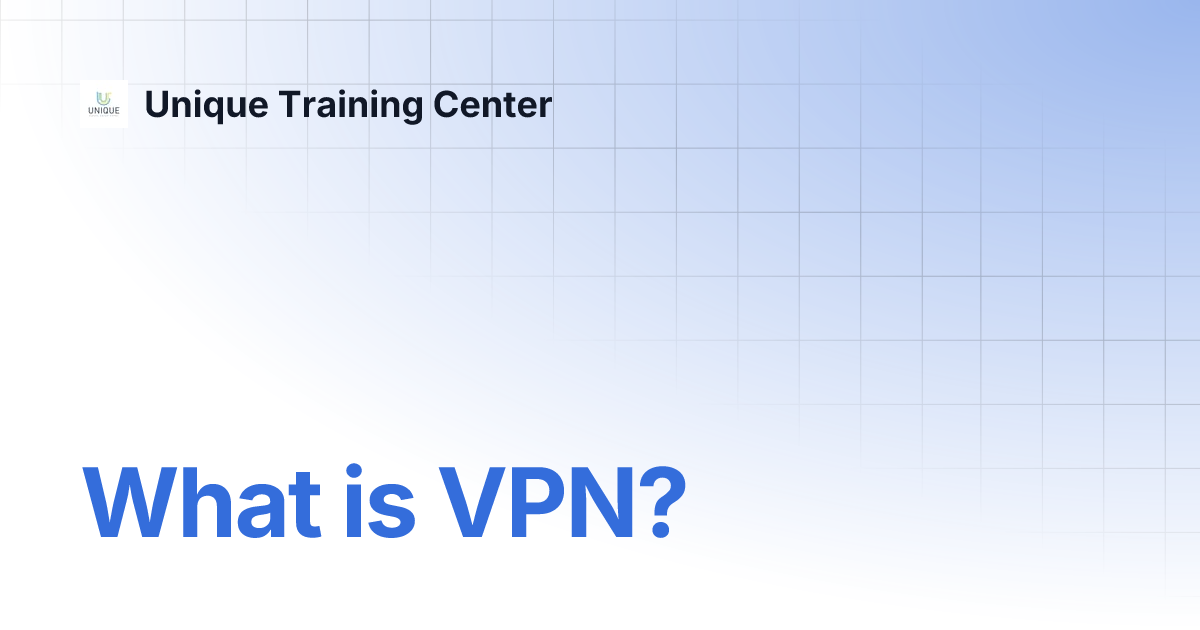 What is VPN? | Unique Training Center